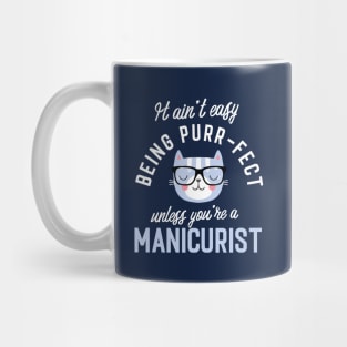 Manicurist Cat Lover Gifts - It ain't easy being Purr Fect Mug
